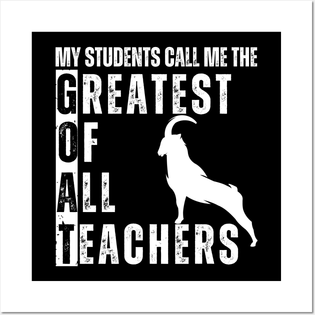 Goat Teacher T-shirt - Greatest Of All Teachers Wall Art by aesthetice1